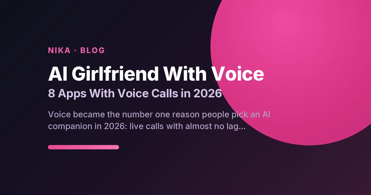 AI girlfriend with voice — 8 apps with voice calls in 2026