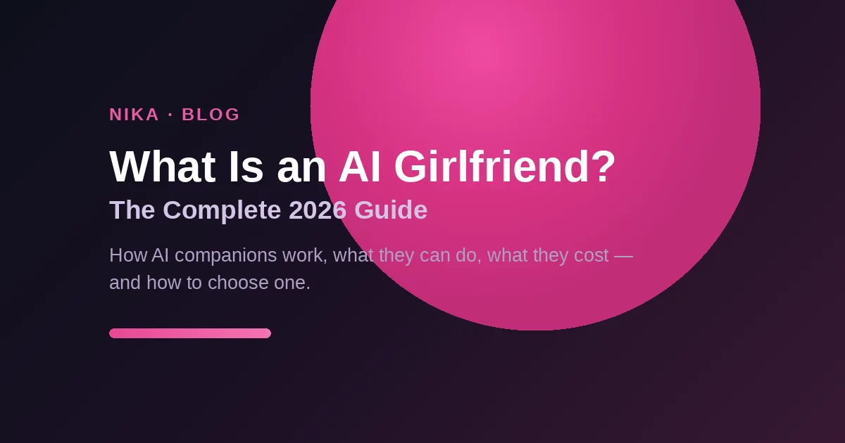 What is an AI girlfriend — the complete 2026 guide